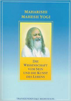 Maharishis Wissenschaft vom Sein und die Kunst des Lebens